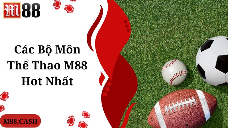 Các bộ môn giải trí hot tích hợp tại chuyên mục M88 thể thao