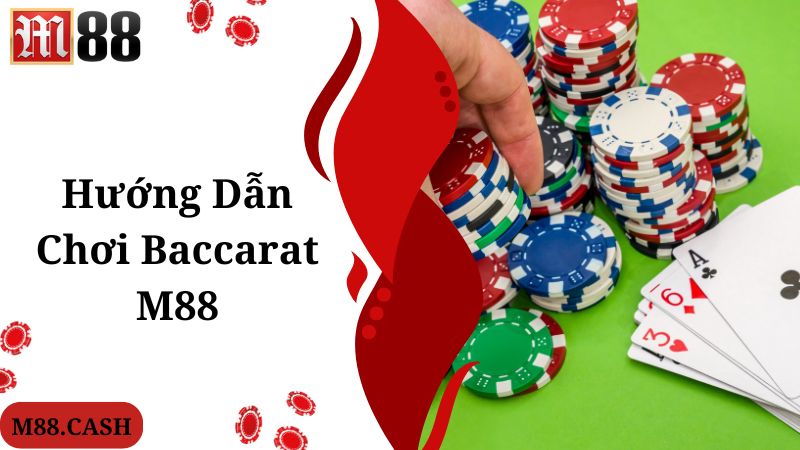 Truy cập nhanh, thả ga giải trí cùng M88 Baccarat