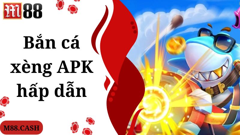 Bắn cá xèng Apk là trò chơi giải trí đẳng cấp, hấp dẫn top đầu