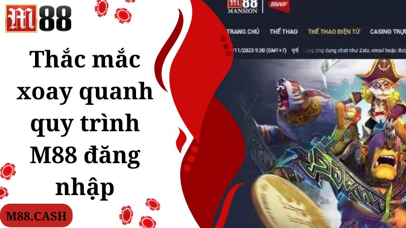 Thắc mắc xoay quanh quy trình M88 đăng nhập