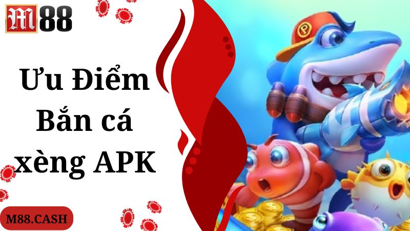 Ưu điểm chuyên gia đánh giá cao về game bắn cá xèng Apk